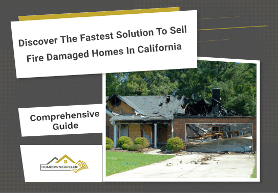 Discover the Fastest Solution to Sell Fire Damaged Homes in California 